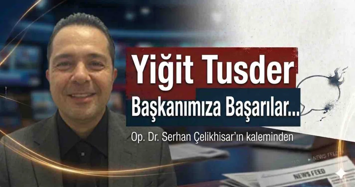 Yiğit Tusder Başkanımıza Başarılar...
