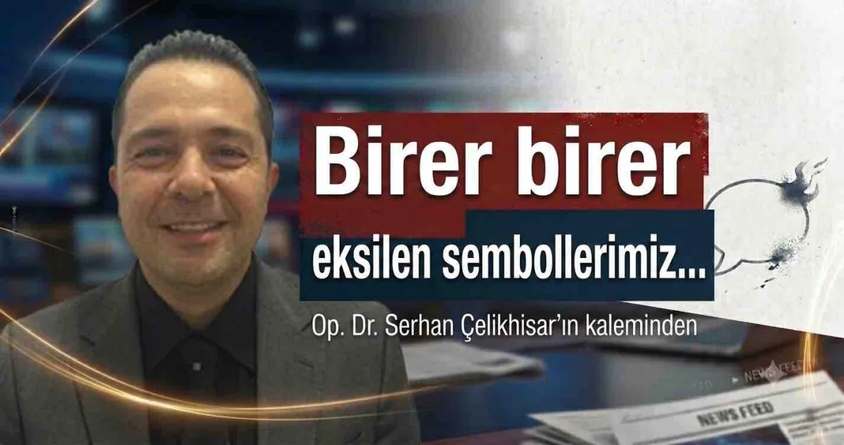 Birer birer eksilen sembollerimiz...