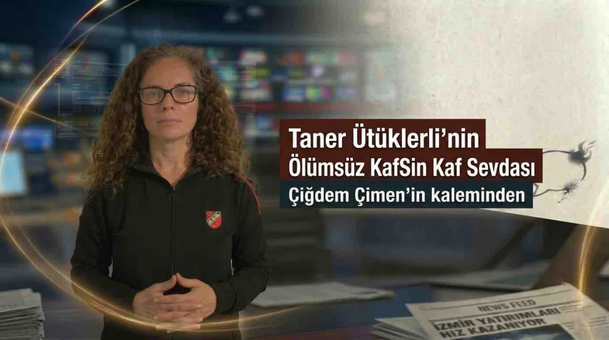 Taner Ütüklerli'nin Ölümsüz Kaf Sin Kaf Sevdası