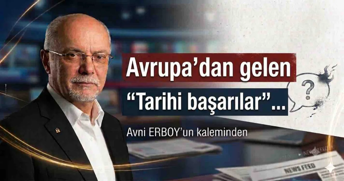 Avrupa’dan gelen “Tarihi başarılar”…