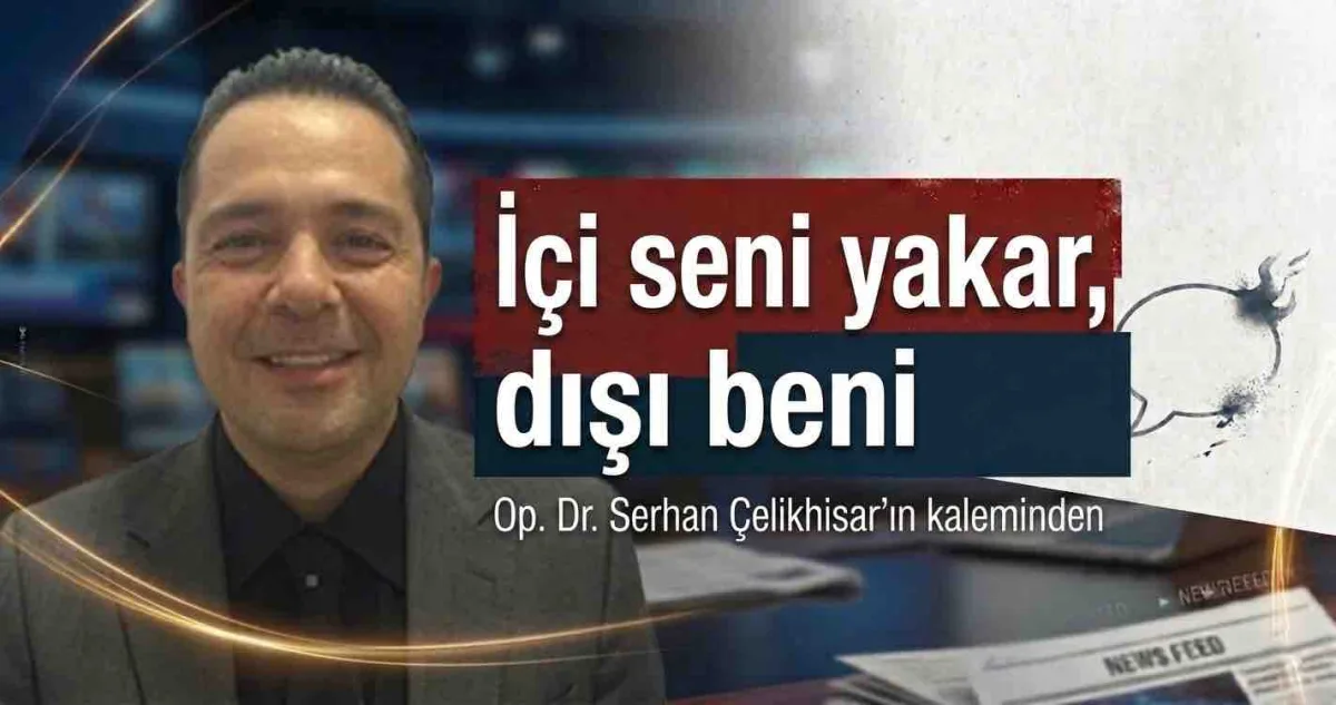 İçi seni yakar, dışı beni