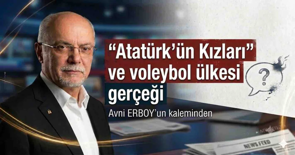 Atatürk'ün Kızları” ve voleybol ülkesi gerçeği