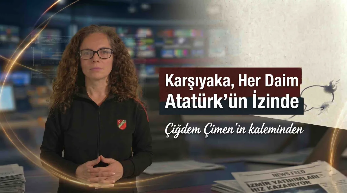 Karşıyaka, Her Daim Atatürk’ün İzinde