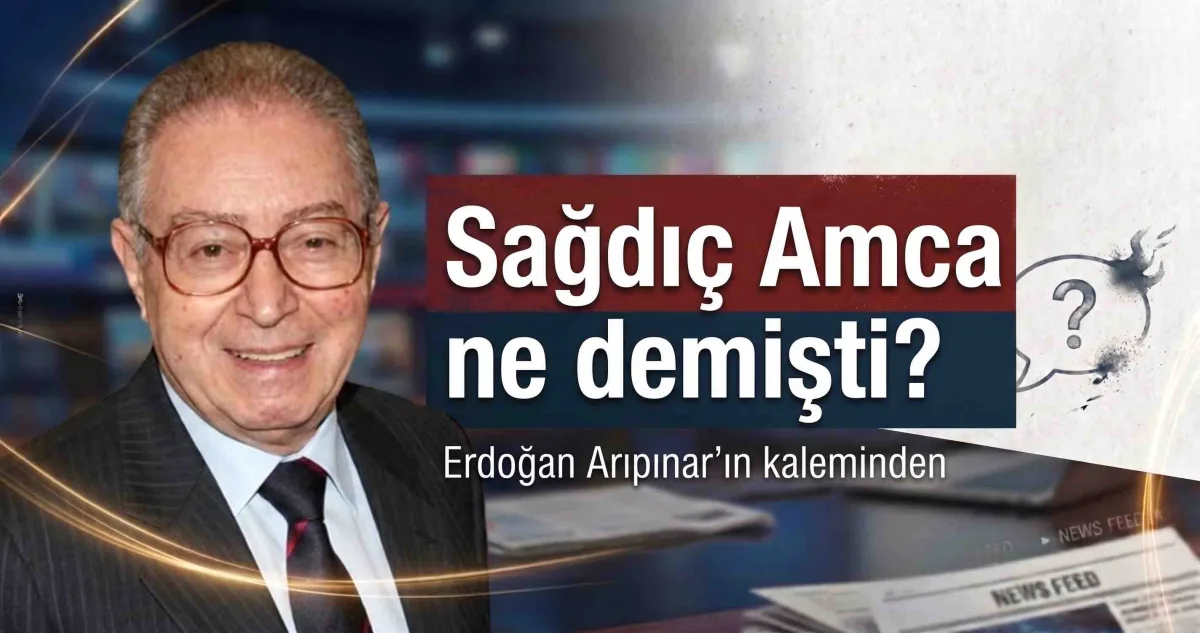 Sağdıç Amca ne demişti?