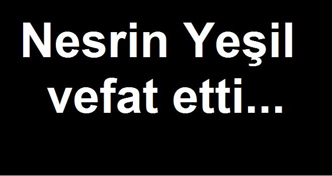 Oktay Yeşil'in annesi vefat etti