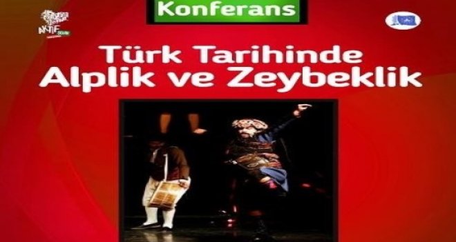 Türk Tarihinde Alplik ve Zeybeklik konferansı 7 Ekim'de