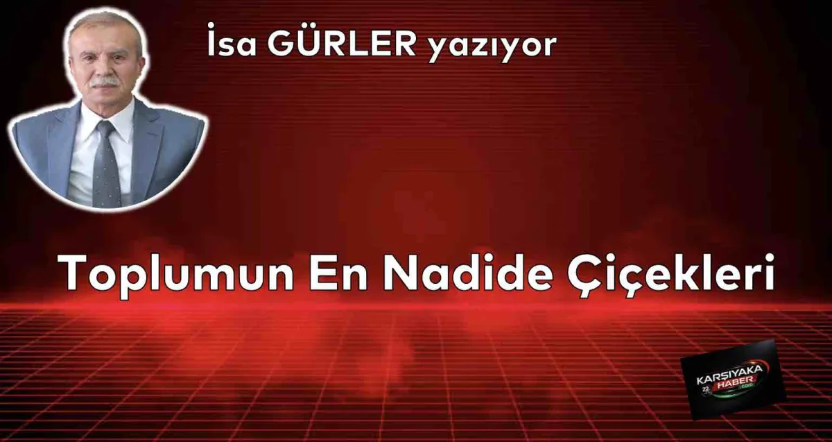 Toplumun En Nadide Çiçekleri