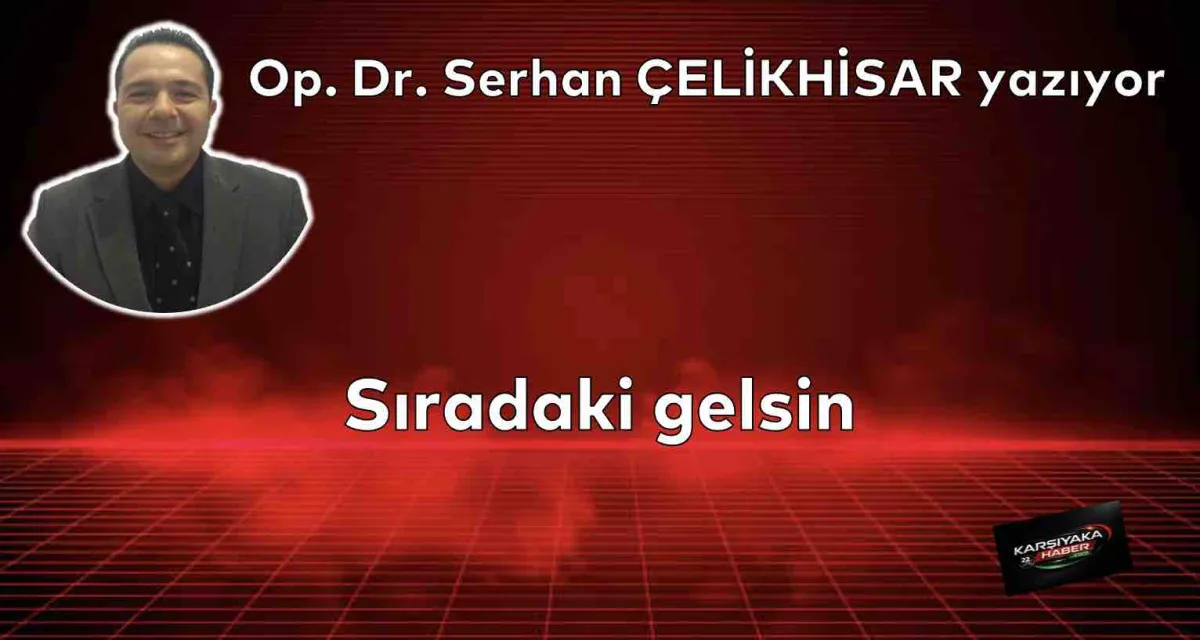 Sıradaki gelsin