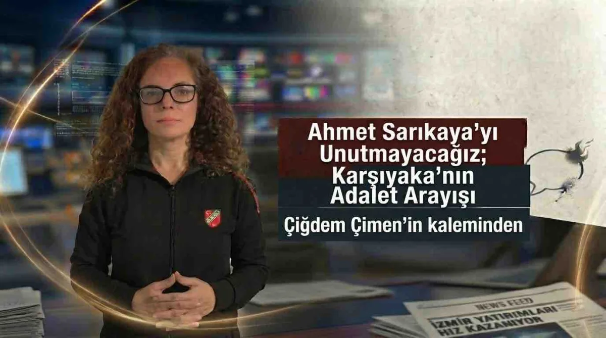 Ahmet Sarıkaya’yı Unutmayacağız; Karşıyaka’nın Adalet Arayışı