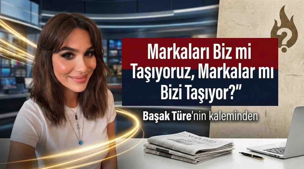 Markaları Biz mi Taşıyoruz, Markalar mı Bizi Taşıyor?