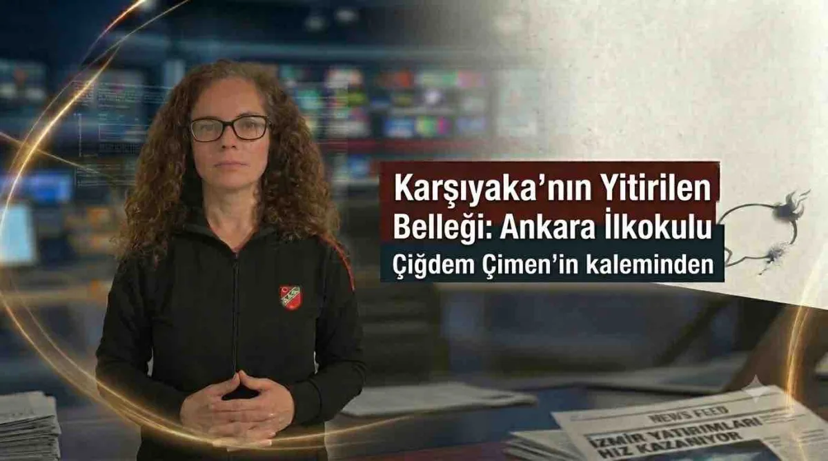 Karşıyaka’nın Yitirilen Belleği: Ankara İlkokulu