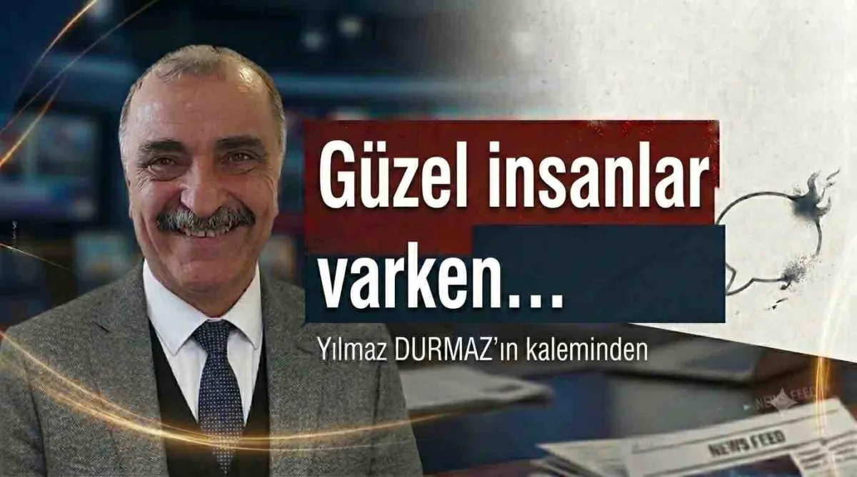 Güzel insanlar varken…