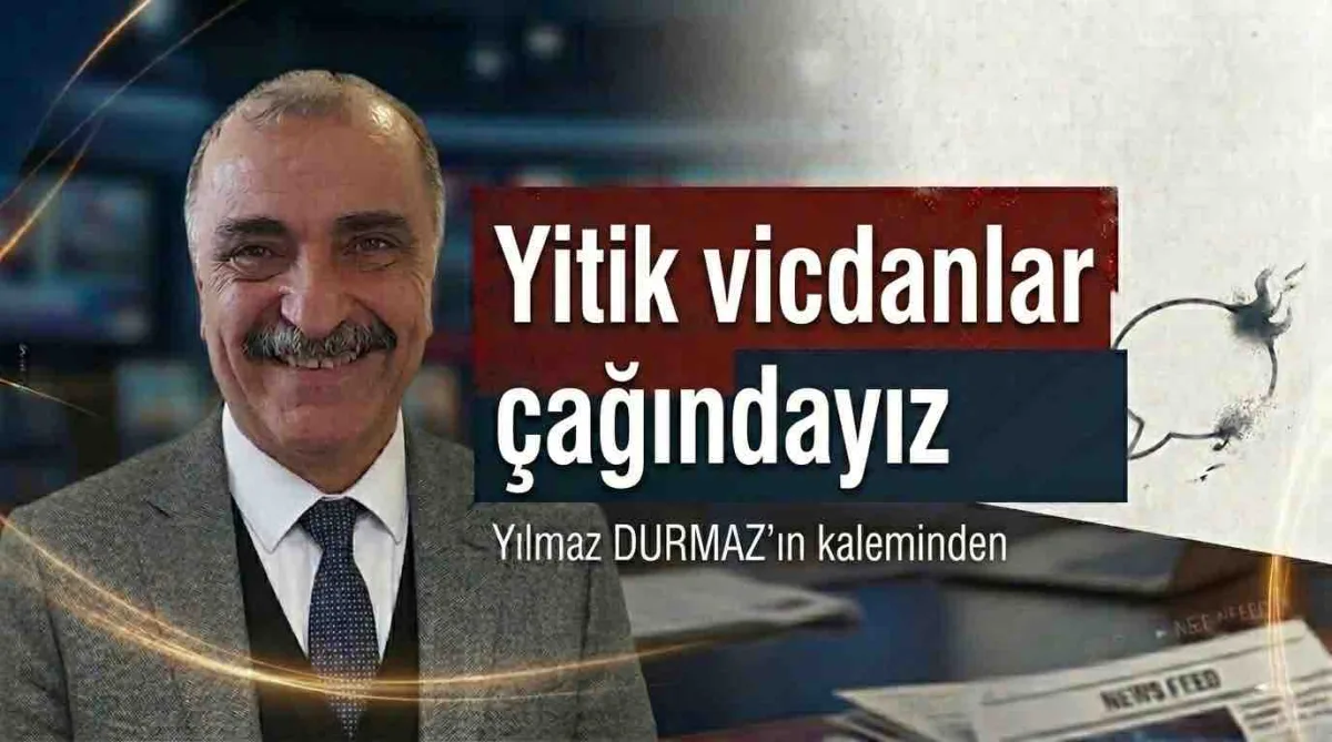 Yitik vicdanlar çağındayız
