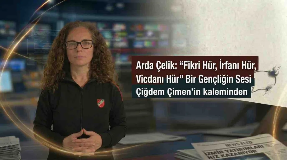 Arda Çelik: “Fikri Hür, İrfanı Hür, Vicdanı Hür” Bir Gençliğin Sesi